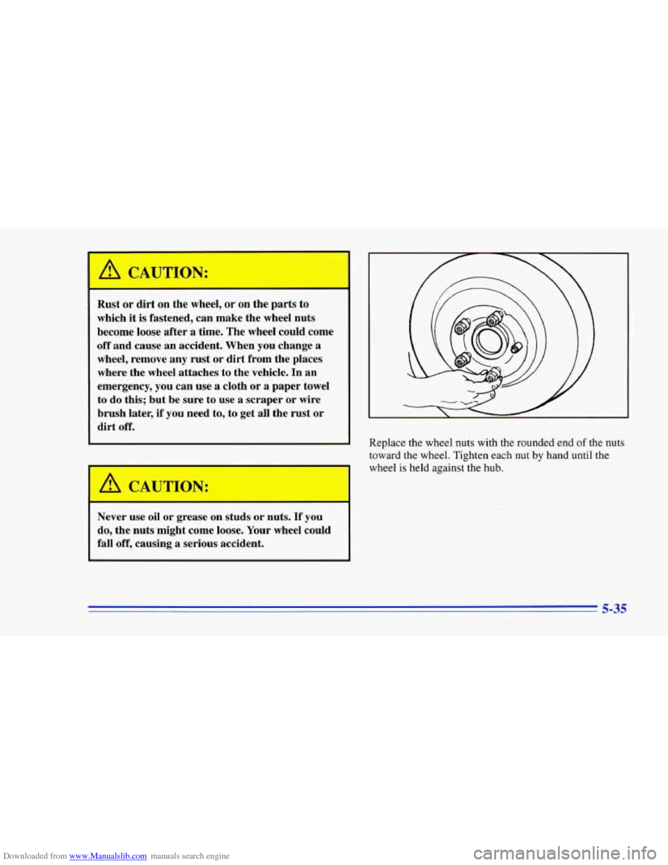 CHEVROLET CAMARO 1996 4.G Owners Manual Downloaded from www.Manualslib.com manuals search engine Rust or dirt on the  wheel, or on the  parts  to 
which 
it is  fastened, can make the  wheel nuts 
become  loose  after 
a time. The wheel  co