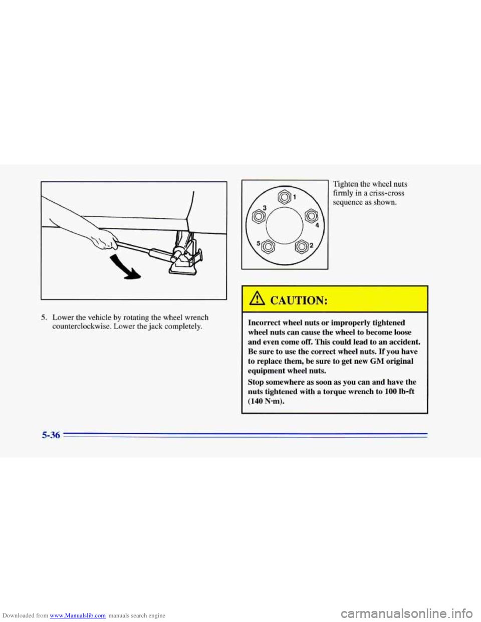CHEVROLET CAMARO 1996 4.G Owners Manual Downloaded from www.Manualslib.com manuals search engine 5. Lower the vehicle by rotating  the wheel  wrench 
counterclockwise.  Lower 
the jack  completely. 
Tighten  the  wheel nuts 
firmly in a cri