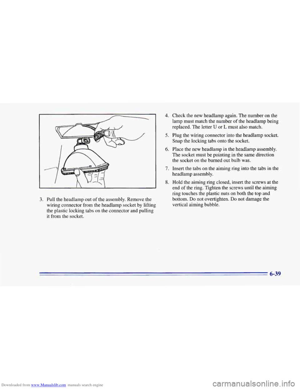CHEVROLET CAMARO 1996 4.G Owners Manual Downloaded from www.Manualslib.com manuals search engine 3. Pull the headlamp out of the assembly. Remove the
wiring connector from the headlamp socket by lifting
the plastic locking tabs CHEVROLET CAMARO 1996 4.G Owners Manual Downloaded from www.Manualslib.com manuals search engine 3. Pull the headlamp out of the assembly. Remove the
wiring connector from the headlamp socket by lifting
the plastic locking tabs