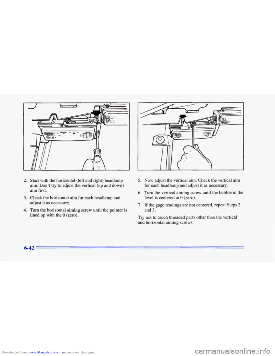 CHEVROLET CAMARO 1996 4.G Owners Manual Downloaded from www.Manualslib.com manuals search engine J 
2. 
3. 
4. 
Start with the horizontal (left  and right) headlamp 
aim,  Don’t  try  to adjust the vertical (up and  down) 
aim  first. 
Ch
