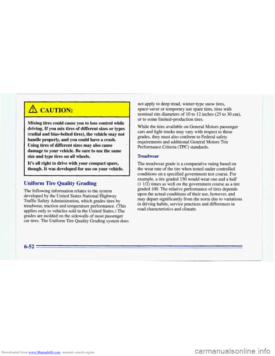 CHEVROLET CAMARO 1996 4.G Owners Manual Downloaded from www.Manualslib.com manuals search engine Mixing tires could cause you to lose control while
driving.
If you mix tires of different sizes or types
(radial and bias-belted ti CHEVROLET CAMARO 1996 4.G Owners Manual Downloaded from www.Manualslib.com manuals search engine Mixing tires could cause you to lose control while
driving.
If you mix tires of different sizes or types
(radial and bias-belted ti