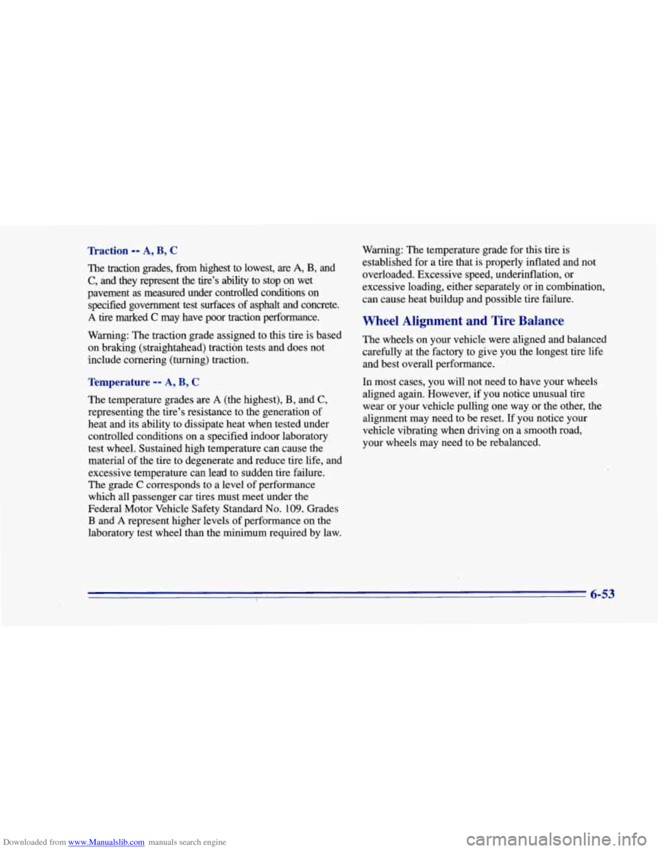 CHEVROLET CAMARO 1996 4.G Owners Manual Downloaded from www.Manualslib.com manuals search engine =action -- A, B, C
The traction grades, from highest to lowest, are A, B, and
C, and they represent the tire’s ability to stop o CHEVROLET CAMARO 1996 4.G Owners Manual Downloaded from www.Manualslib.com manuals search engine =action -- A, B, C
The traction grades, from highest to lowest, are A, B, and
C, and they represent the tire’s ability to stop o