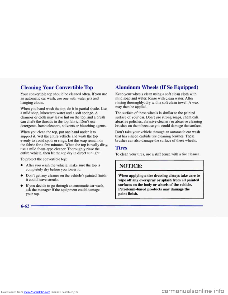 CHEVROLET CAMARO 1996 4.G Owners Manual Downloaded from www.Manualslib.com manuals search engine Cleaning Your Convertible Top
Your convertible top should be cleaned often. If you use
an automatic car wash, use
one with water jets CHEVROLET CAMARO 1996 4.G Owners Manual Downloaded from www.Manualslib.com manuals search engine Cleaning Your Convertible Top
Your convertible top should be cleaned often. If you use
an automatic car wash, use
one with water jets