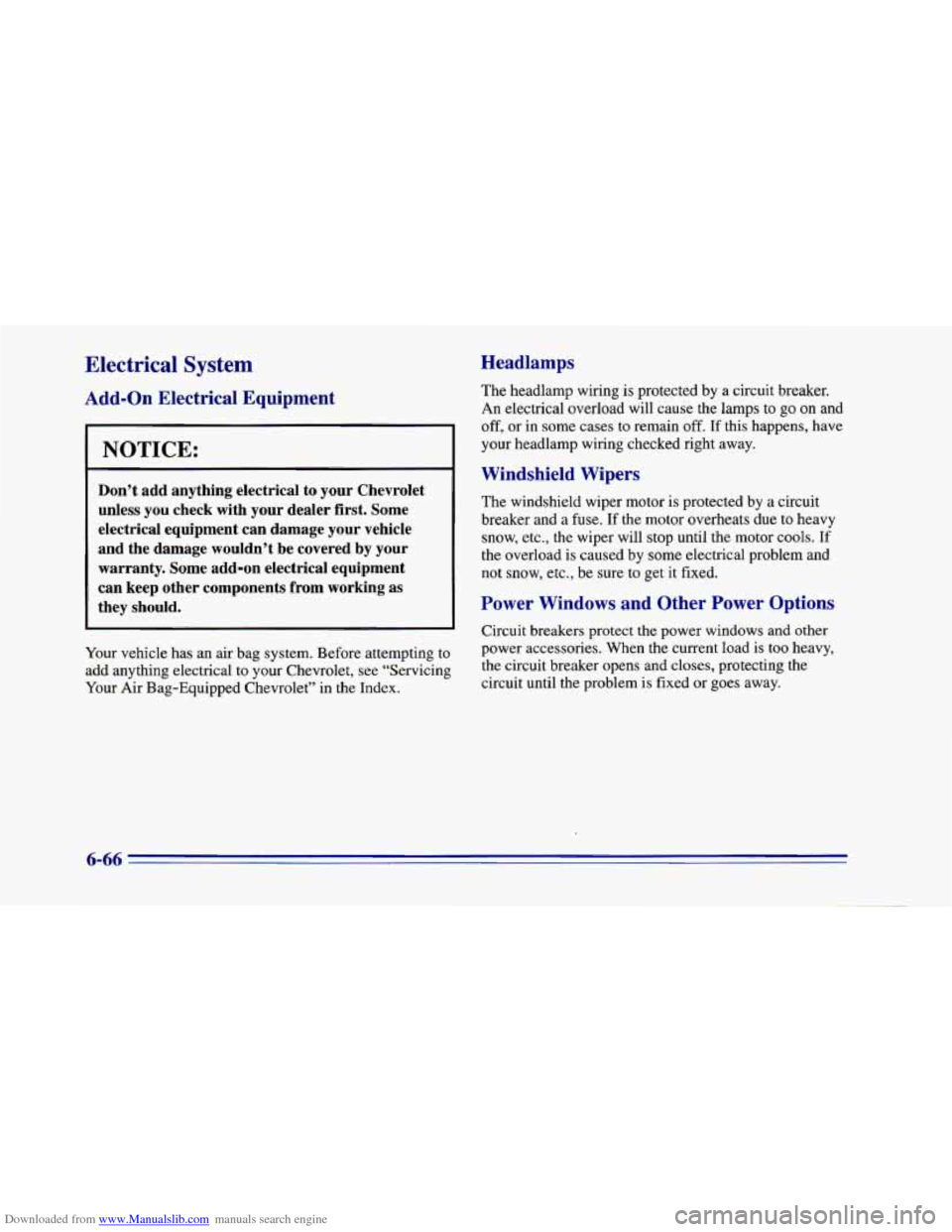 CHEVROLET CAMARO 1996 4.G Owners Manual Downloaded from www.Manualslib.com manuals search engine Electrical System
Add-on Electrical Equipment
I NOTICE:
Don’t add anything electrical to your Chevrolet
unless
you check with CHEVROLET CAMARO 1996 4.G Owners Manual Downloaded from www.Manualslib.com manuals search engine Electrical System
Add-on Electrical Equipment
I NOTICE:
Don’t add anything electrical to your Chevrolet
unless
you check with