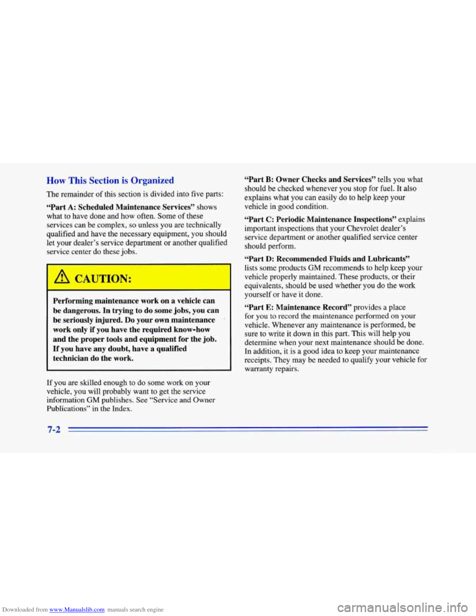 CHEVROLET CAMARO 1996 4.G Owners Manual Downloaded from www.Manualslib.com manuals search engine How This Section is Organized 
The remainder  of this section  is divided  into  five  parts: 
“Part A: Scheduled  Maintenance  Services” s