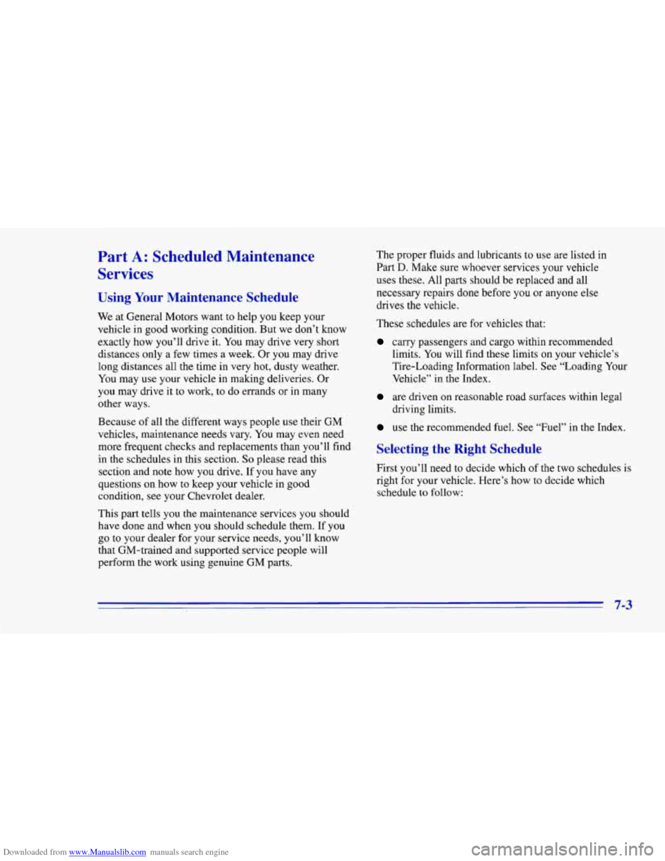 CHEVROLET CAMARO 1996 4.G Owners Manual Downloaded from www.Manualslib.com manuals search engine Part A: Scheduled Maintenance
Services
Using Your Maintenance Schedule
We at General Motors want to help you keep your
vehicle in CHEVROLET CAMARO 1996 4.G Owners Manual Downloaded from www.Manualslib.com manuals search engine Part A: Scheduled Maintenance
Services
Using Your Maintenance Schedule
We at General Motors want to help you keep your
vehicle in