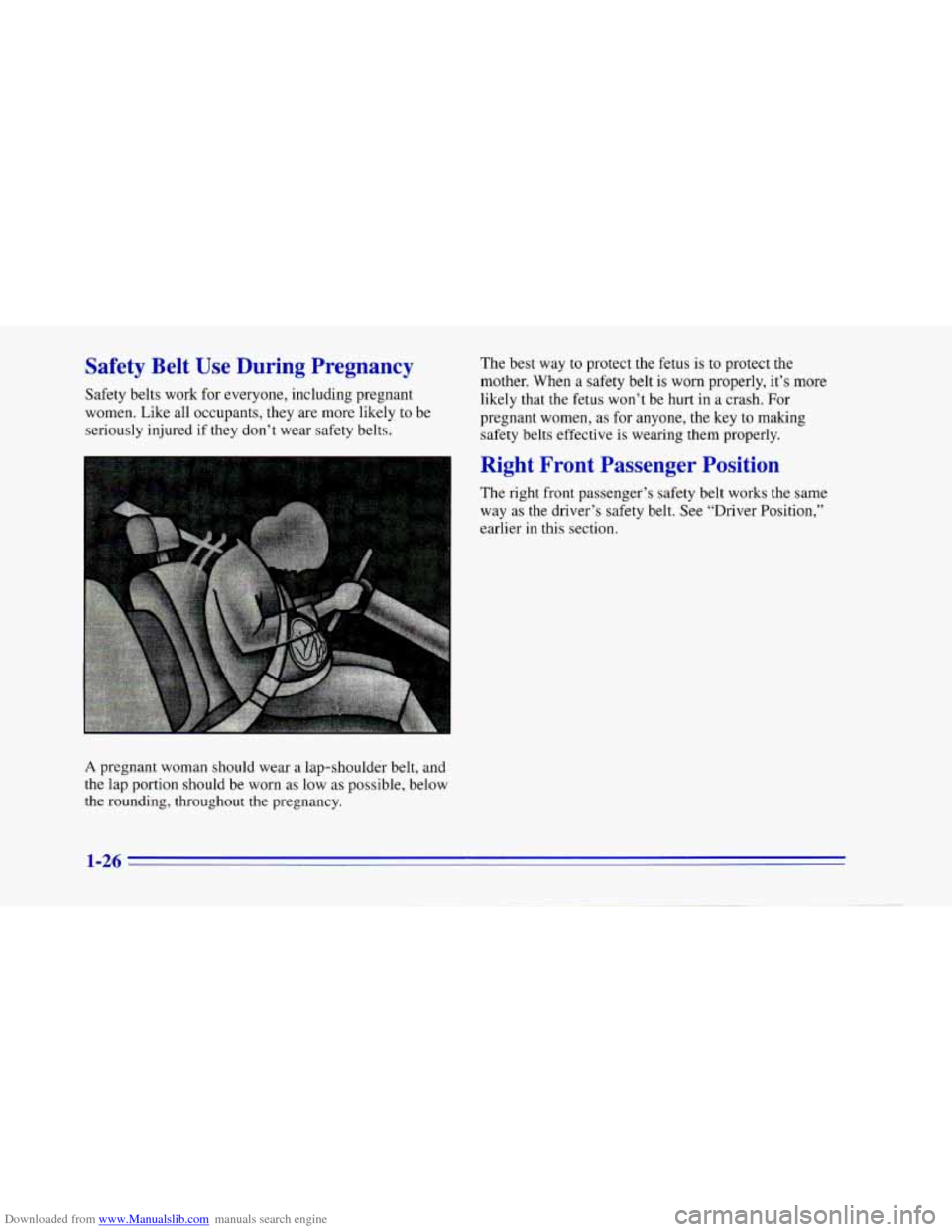 CHEVROLET CAMARO 1996 4.G Owners Guide Downloaded from www.Manualslib.com manuals search engine Safety Belt Use During Pregnancy
Safety belts work for everyone, including pregnant
women. Like all occupants, they are more likely to b CHEVROLET CAMARO 1996 4.G Owners Guide Downloaded from www.Manualslib.com manuals search engine Safety Belt Use During Pregnancy
Safety belts work for everyone, including pregnant
women. Like all occupants, they are more likely to b