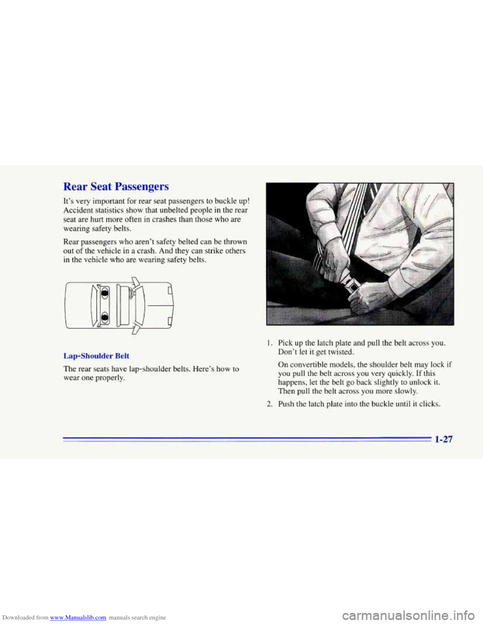 CHEVROLET CAMARO 1996 4.G Owners Guide Downloaded from www.Manualslib.com manuals search engine Rear Sc LSS~I Jers
It’s very important for rear seat passengers to buckle up!
Accident statistics show that unbelted people in the r CHEVROLET CAMARO 1996 4.G Owners Guide Downloaded from www.Manualslib.com manuals search engine Rear Sc LSS~I Jers
It’s very important for rear seat passengers to buckle up!
Accident statistics show that unbelted people in the r