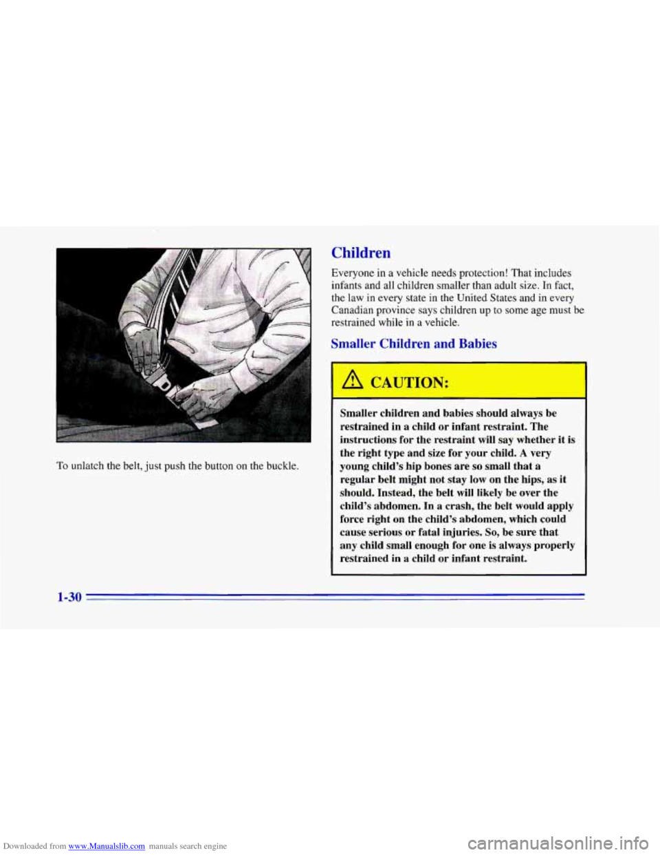 CHEVROLET CAMARO 1996 4.G Service Manual Downloaded from www.Manualslib.com manuals search engine To unlatch the belt, just push the button on the buckle.
Idren
Everyone in a vehicle needs protection! That includes
infants and
all chi CHEVROLET CAMARO 1996 4.G Service Manual Downloaded from www.Manualslib.com manuals search engine To unlatch the belt, just push the button on the buckle.
Idren
Everyone in a vehicle needs protection! That includes
infants and
all chi