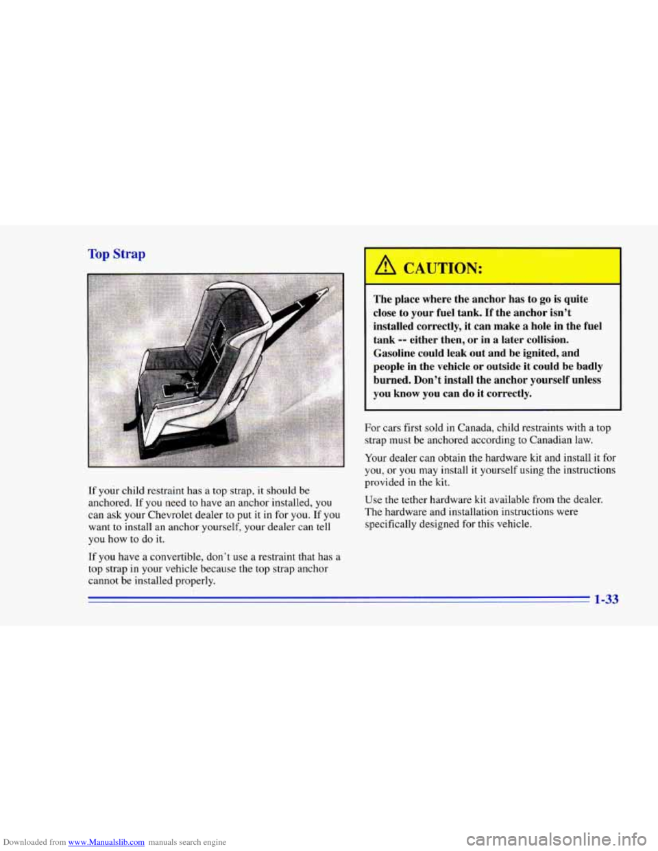 CHEVROLET CAMARO 1996 4.G Service Manual Downloaded from www.Manualslib.com manuals search engine Top Strap
If your child restraint has a top strap, it should be
anchored.
If you need to have an anchor installed, you
can ask your CHEVROLET CAMARO 1996 4.G Service Manual Downloaded from www.Manualslib.com manuals search engine Top Strap
If your child restraint has a top strap, it should be
anchored.
If you need to have an anchor installed, you
can ask your