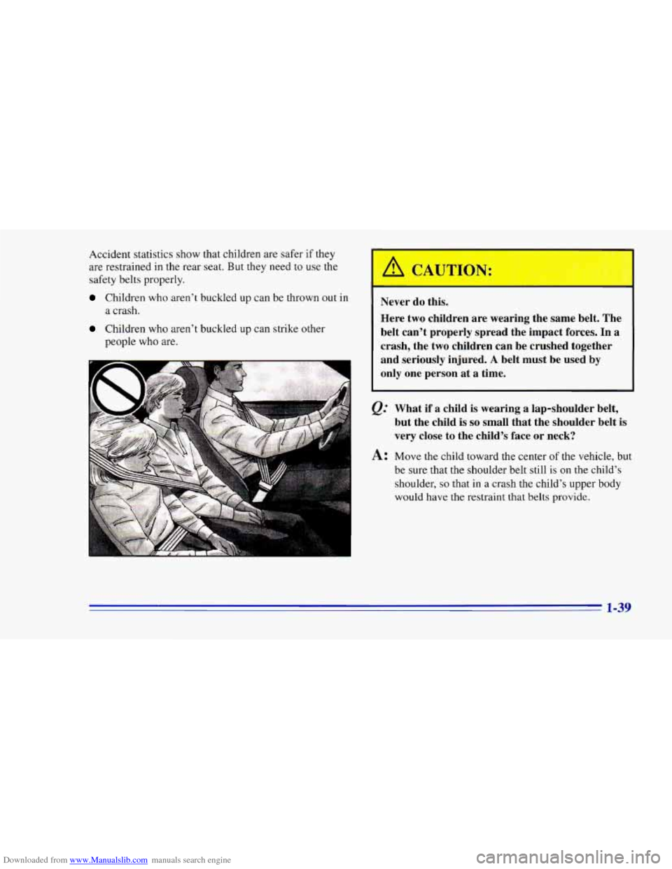CHEVROLET CAMARO 1996 4.G Service Manual Downloaded from www.Manualslib.com manuals search engine Accident statistics show that children are safer if they
are restrained
in the rear seat. But they need to use the
safety belts prop CHEVROLET CAMARO 1996 4.G Service Manual Downloaded from www.Manualslib.com manuals search engine Accident statistics show that children are safer if they
are restrained
in the rear seat. But they need to use the
safety belts prop