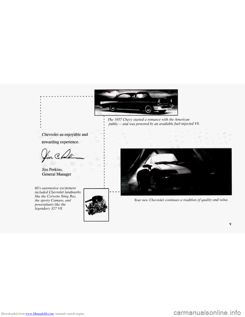 CHEVROLET CAMARO 1996 4.G Owners Manual Downloaded from www.Manualslib.com manuals search engine I I
I t I I
Chevrolet an enjoyable and
rewarding experience. I I
I
The 1951 Chevy started a romance with the American
public
-- und CHEVROLET CAMARO 1996 4.G Owners Manual Downloaded from www.Manualslib.com manuals search engine I I
I t I I
Chevrolet an enjoyable and
rewarding experience. I I
I
The 1951 Chevy started a romance with the American
public
-- und