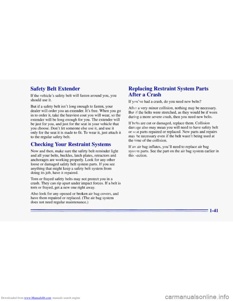 CHEVROLET CAMARO 1996 4.G Workshop Manual Downloaded from www.Manualslib.com manuals search engine Safety Belt Extender
If the vehicle’s safety belt will fasten around you, you
should use it.
But
if a safety belt isn’t long en CHEVROLET CAMARO 1996 4.G Workshop Manual Downloaded from www.Manualslib.com manuals search engine Safety Belt Extender
If the vehicle’s safety belt will fasten around you, you
should use it.
But
if a safety belt isn’t long en