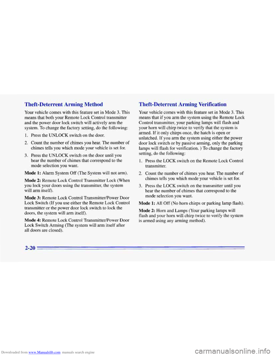 CHEVROLET CAMARO 1996 4.G Owners Manual Downloaded from www.Manualslib.com manuals search engine Theft-Deterrent  Arming  Method 
Your vehicle comes with this  feature set in Mode 3. This 
means that both your Remote Lock  Control transmitt