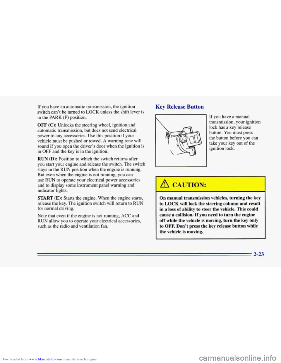 CHEVROLET CAMARO 1996 4.G Manual PDF Downloaded from www.Manualslib.com manuals search engine If you have an automatic transmission, the ignition
switch can’t be turned
to LOCK unless the shift lever is
in the PARK
(P) CHEVROLET CAMARO 1996 4.G Manual PDF Downloaded from www.Manualslib.com manuals search engine If you have an automatic transmission, the ignition
switch can’t be turned
to LOCK unless the shift lever is
in the PARK
(P)