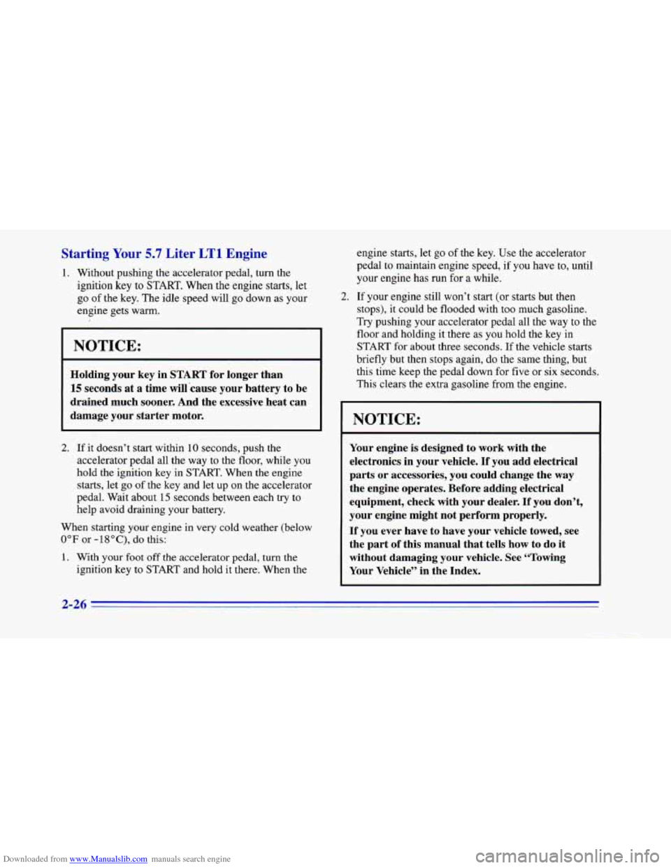 CHEVROLET CAMARO 1996 4.G Owners Manual Downloaded from www.Manualslib.com manuals search engine Starting Your 5.7 Liter LTl -ngine 
1. Without pushing  the accelerator pedal, turn  the 
ignition key  to 
START. When the engine  starts,  le