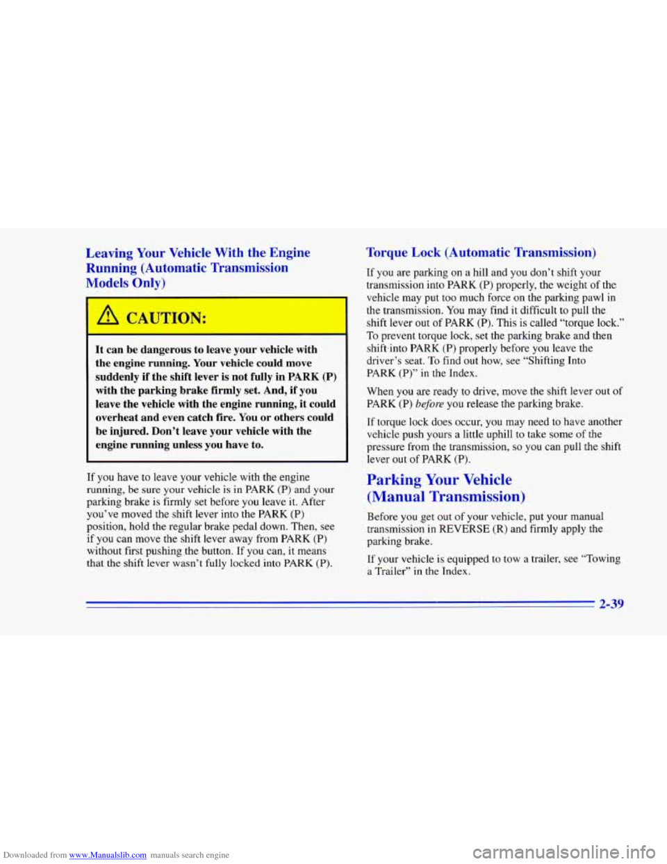 CHEVROLET CAMARO 1996 4.G Owners Manual Downloaded from www.Manualslib.com manuals search engine Leaving Your  Vehicle  With  the  Engine 
Running  (Automatic  Transmission 
M s Only) 
-- 
/LA c A u 1lC Ln T : 
It  can  be  dang,:ous  to  l