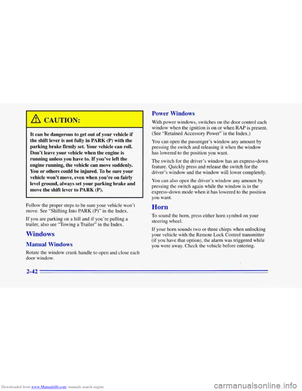 CHEVROLET CAMARO 1996 4.G Owners Manual Downloaded from www.Manualslib.com manuals search engine A CAUTION: 
It  can be  dangerous  to  get  out  of your  vehicle  if 
the  shift  lever  is not  fully  in 
PARK  (P) with the 
parking  brake