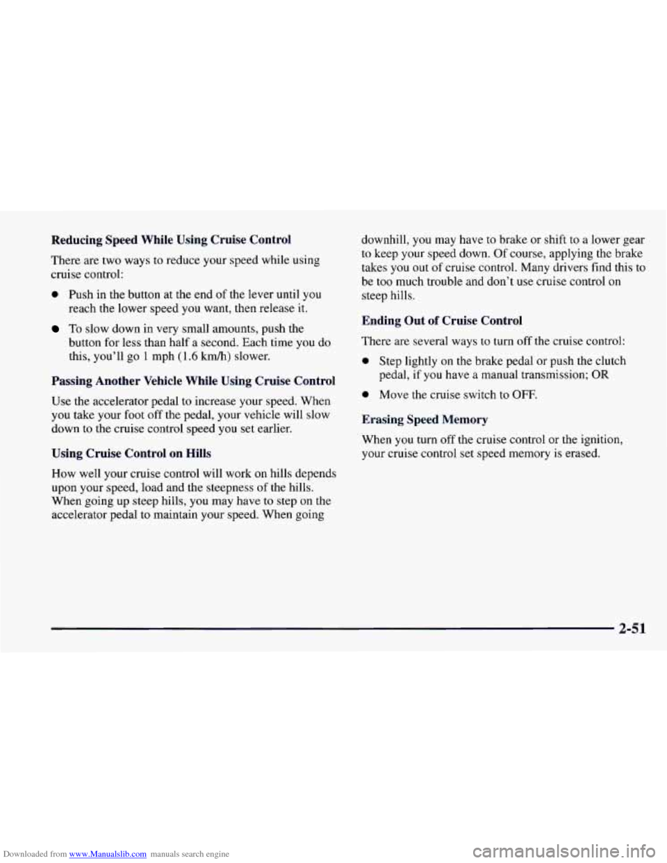 CHEVROLET CAMARO 1997 4.G Owners Manual Downloaded from www.Manualslib.com manuals search engine Reducing Speed While Using Cruise Control
There are two ways to reduce your speed while using
cruise control:
0 Push in the butto CHEVROLET CAMARO 1997 4.G Owners Manual Downloaded from www.Manualslib.com manuals search engine Reducing Speed While Using Cruise Control
There are two ways to reduce your speed while using
cruise control:
0 Push in the butto