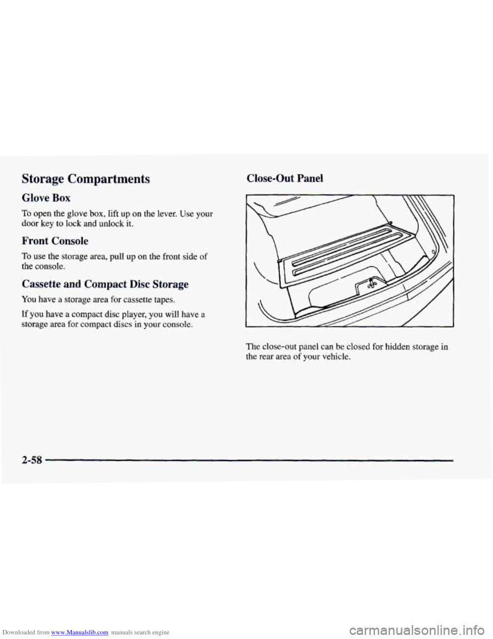 CHEVROLET CAMARO 1997 4.G Owners Manual Downloaded from www.Manualslib.com manuals search engine Storage Compartments
Glove Box
To open the glove box, lift up on the lever. Use your
door key to lock and unlock it.
Front Console
T CHEVROLET CAMARO 1997 4.G Owners Manual Downloaded from www.Manualslib.com manuals search engine Storage Compartments
Glove Box
To open the glove box, lift up on the lever. Use your
door key to lock and unlock it.
Front Console
T