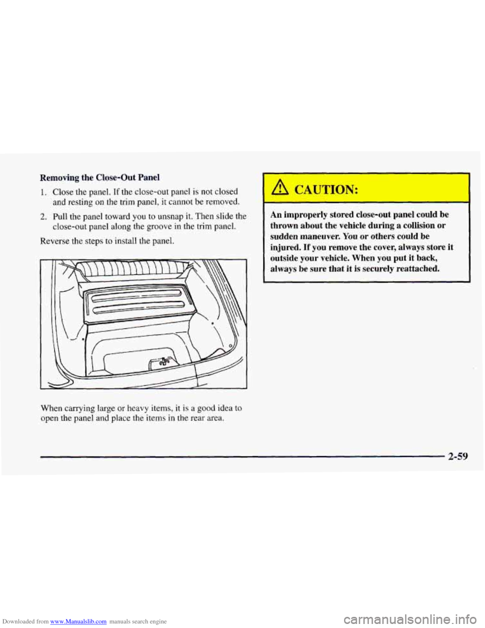 CHEVROLET CAMARO 1997 4.G Owners Manual Downloaded from www.Manualslib.com manuals search engine Removing the Close-Out Panel
1. Close the panel. If the close-out panel is not closed
and resting on the trim panel,
it cannot be r CHEVROLET CAMARO 1997 4.G Owners Manual Downloaded from www.Manualslib.com manuals search engine Removing the Close-Out Panel
1. Close the panel. If the close-out panel is not closed
and resting on the trim panel,
it cannot be r