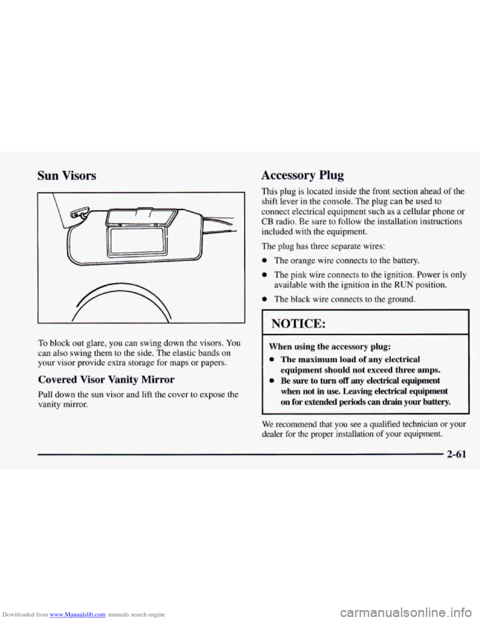 CHEVROLET CAMARO 1997 4.G Owners Manual Downloaded from www.Manualslib.com manuals search engine Sun Visors
To block out glare, you can swing down the visors. You
can also swing them to the side. The elastic bands on
your visor p CHEVROLET CAMARO 1997 4.G Owners Manual Downloaded from www.Manualslib.com manuals search engine Sun Visors
To block out glare, you can swing down the visors. You
can also swing them to the side. The elastic bands on
your visor p