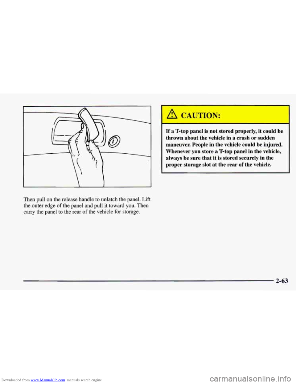 CHEVROLET CAMARO 1997 4.G Owners Manual Downloaded from www.Manualslib.com manuals search engine Then pull on the release handle to unlatch the panel. Lift
the outer edge
of the panel and pull it toward you. Then
carry the pane CHEVROLET CAMARO 1997 4.G Owners Manual Downloaded from www.Manualslib.com manuals search engine Then pull on the release handle to unlatch the panel. Lift
the outer edge
of the panel and pull it toward you. Then
carry the pane