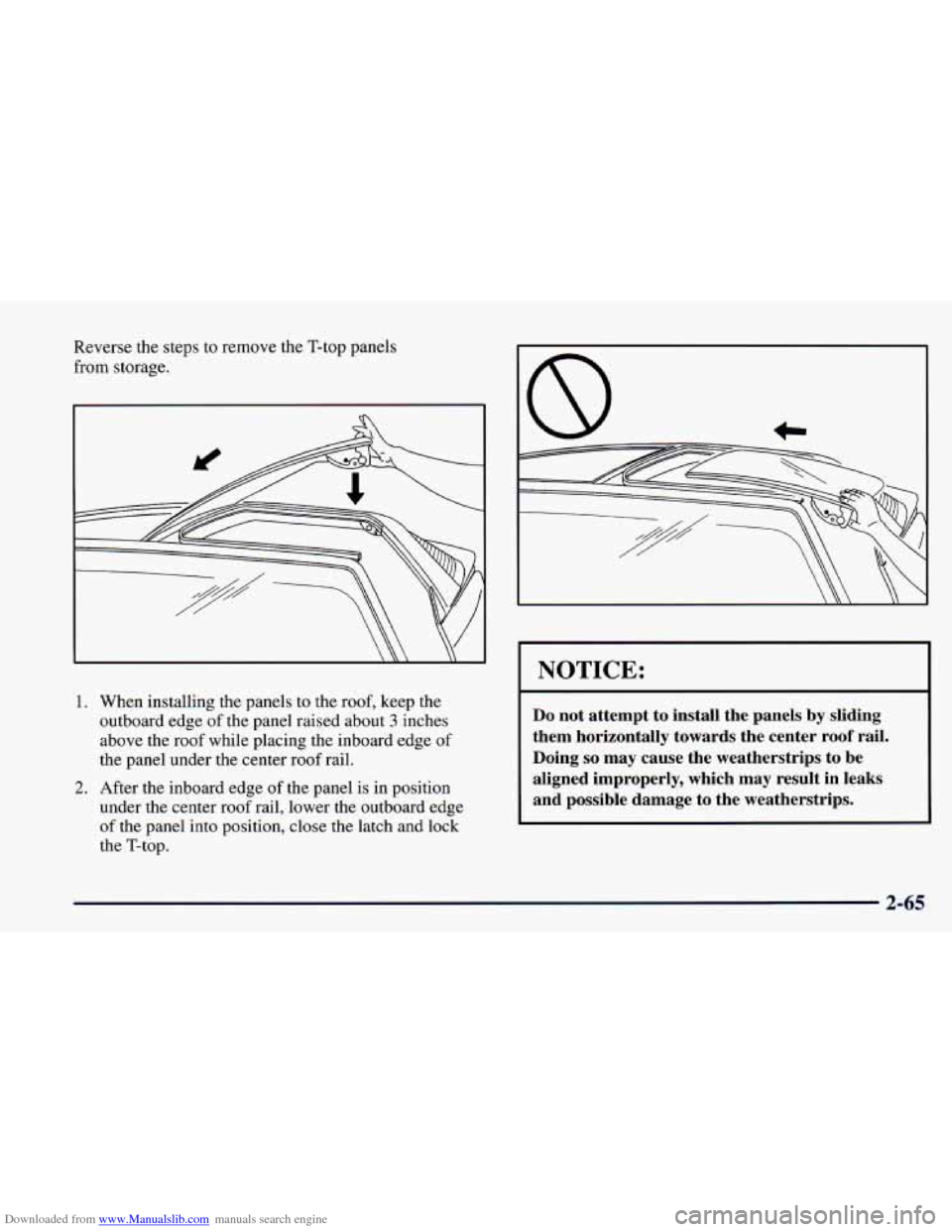 CHEVROLET CAMARO 1997 4.G Owners Manual Downloaded from www.Manualslib.com manuals search engine Reverse the steps to remove the T-top panels
from storage.
1. When installing the panels to the roof, keep the
outboard edge of th CHEVROLET CAMARO 1997 4.G Owners Manual Downloaded from www.Manualslib.com manuals search engine Reverse the steps to remove the T-top panels
from storage.
1. When installing the panels to the roof, keep the
outboard edge of th