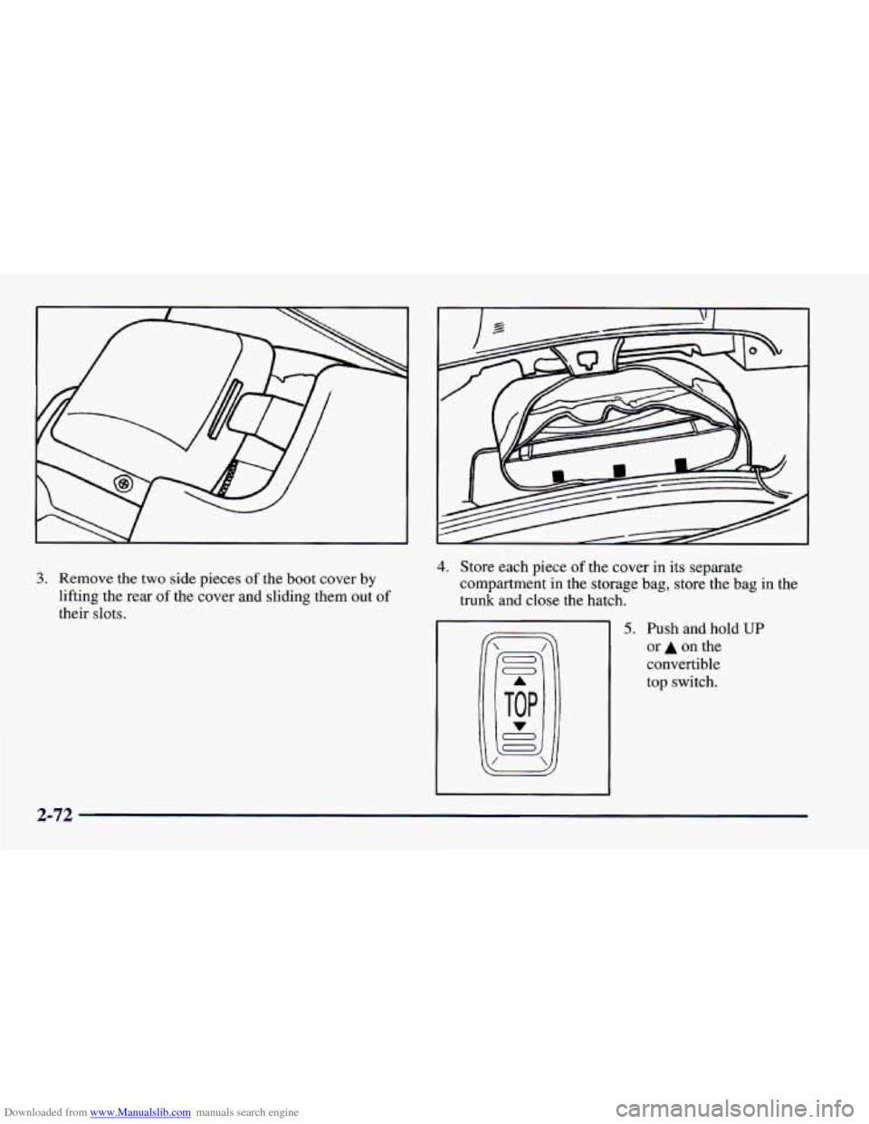 CHEVROLET CAMARO 1997 4.G Owners Manual Downloaded from www.Manualslib.com manuals search engine 3. Remove the two side pieces of the boot cover by
lifting the rear
of the cover and sliding them out of
their slots.
r
4. Store eac CHEVROLET CAMARO 1997 4.G Owners Manual Downloaded from www.Manualslib.com manuals search engine 3. Remove the two side pieces of the boot cover by
lifting the rear
of the cover and sliding them out of
their slots.
r
4. Store eac