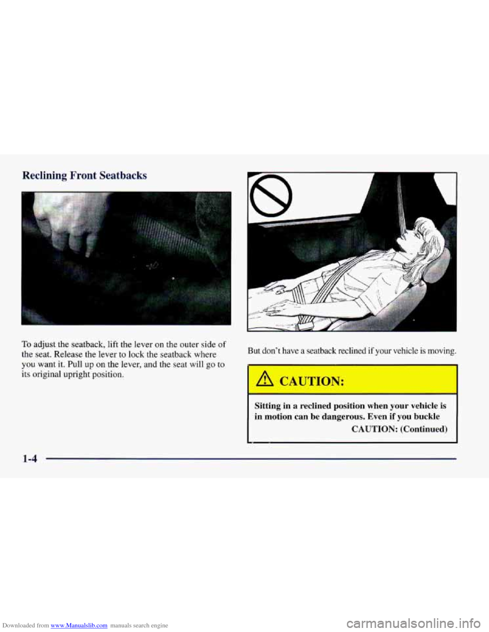 CHEVROLET CAMARO 1997 4.G User Guide Downloaded from www.Manualslib.com manuals search engine Reclining Front Seatbacks
To adjust the seatback, lift the lever on the outer side of
the seat. Release the lever to lock the seatba CHEVROLET CAMARO 1997 4.G User Guide Downloaded from www.Manualslib.com manuals search engine Reclining Front Seatbacks
To adjust the seatback, lift the lever on the outer side of
the seat. Release the lever to lock the seatba