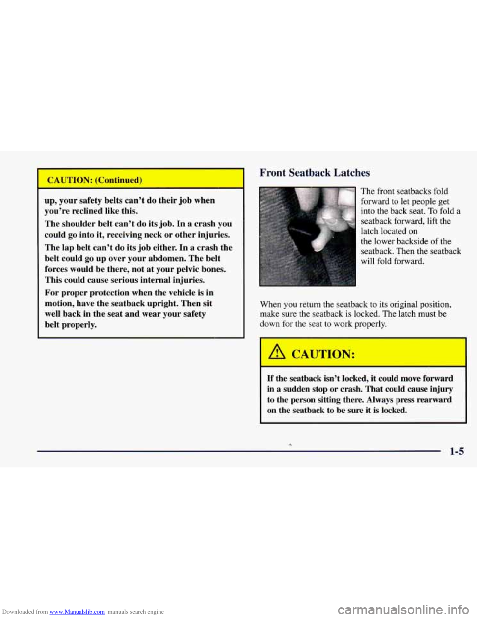 CHEVROLET CAMARO 1997 4.G User Guide Downloaded from www.Manualslib.com manuals search engine Front Seatback Latches
I
up, your safety belts can’t do their job when
you’re reclined like this.
The shoulder belt can’t CHEVROLET CAMARO 1997 4.G User Guide Downloaded from www.Manualslib.com manuals search engine Front Seatback Latches
I
up, your safety belts can’t do their job when
you’re reclined like this.
The shoulder belt can’t