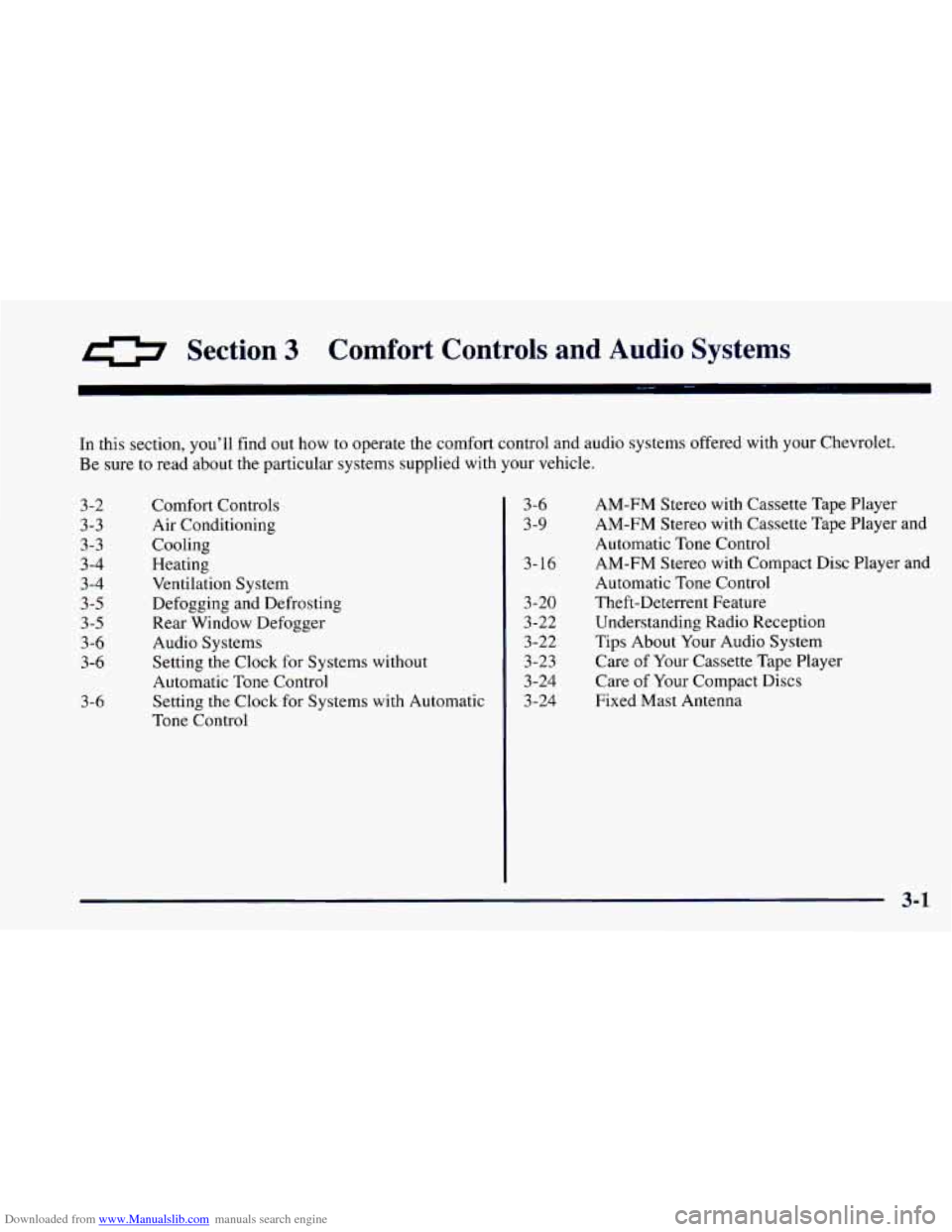 CHEVROLET CAMARO 1997 4.G Owners Manual Downloaded from www.Manualslib.com manuals search engine Section 3 Comfort Controls and Audio Systems
In this section, you’ll find out how to operate the comfort control and audio systems CHEVROLET CAMARO 1997 4.G Owners Manual Downloaded from www.Manualslib.com manuals search engine Section 3 Comfort Controls and Audio Systems
In this section, you’ll find out how to operate the comfort control and audio systems