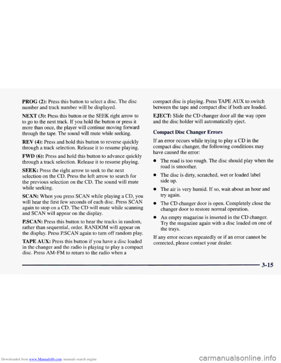 CHEVROLET CAMARO 1997 4.G Owners Manual Downloaded from www.Manualslib.com manuals search engine PROG (2): Press this button to select a disc. The disc
number and track number will be displayed.
NEXT (3): Press this button or the CHEVROLET CAMARO 1997 4.G Owners Manual Downloaded from www.Manualslib.com manuals search engine PROG (2): Press this button to select a disc. The disc
number and track number will be displayed.
NEXT (3): Press this button or the