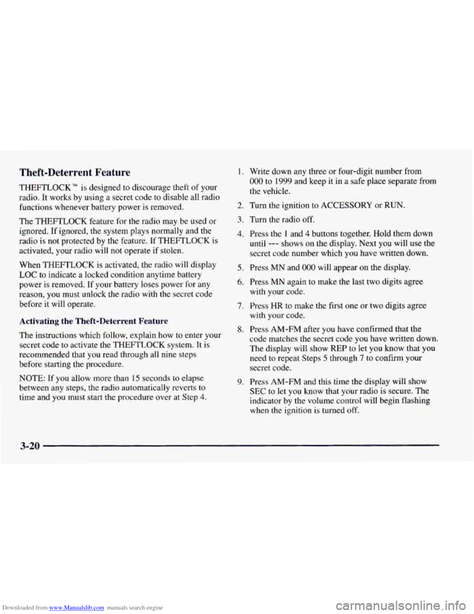 CHEVROLET CAMARO 1997 4.G Owners Manual Downloaded from www.Manualslib.com manuals search engine Theft-Deterrent Feature
THEFTLOCK" is designed to discourage theft of your
radio. It works by using
a secret code to disable all radio CHEVROLET CAMARO 1997 4.G Owners Manual Downloaded from www.Manualslib.com manuals search engine Theft-Deterrent Feature
THEFTLOCK" is designed to discourage theft of your
radio. It works by using
a secret code to disable all radio