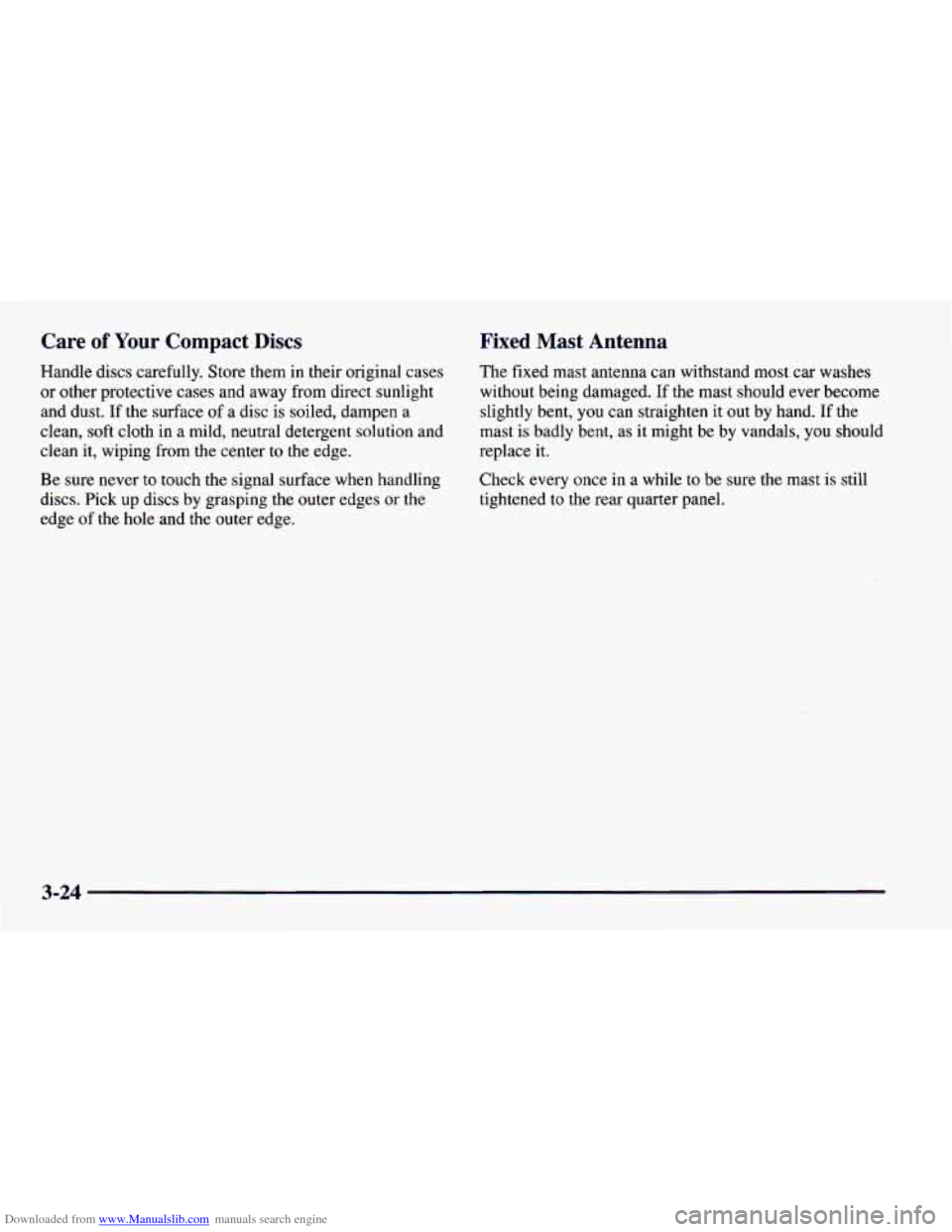 CHEVROLET CAMARO 1997 4.G Owners Manual Downloaded from www.Manualslib.com manuals search engine Care of Your Compact Discs
Handle discs carefully. Store them in their original cases
or other protective cases and away from direct sun CHEVROLET CAMARO 1997 4.G Owners Manual Downloaded from www.Manualslib.com manuals search engine Care of Your Compact Discs
Handle discs carefully. Store them in their original cases
or other protective cases and away from direct sun