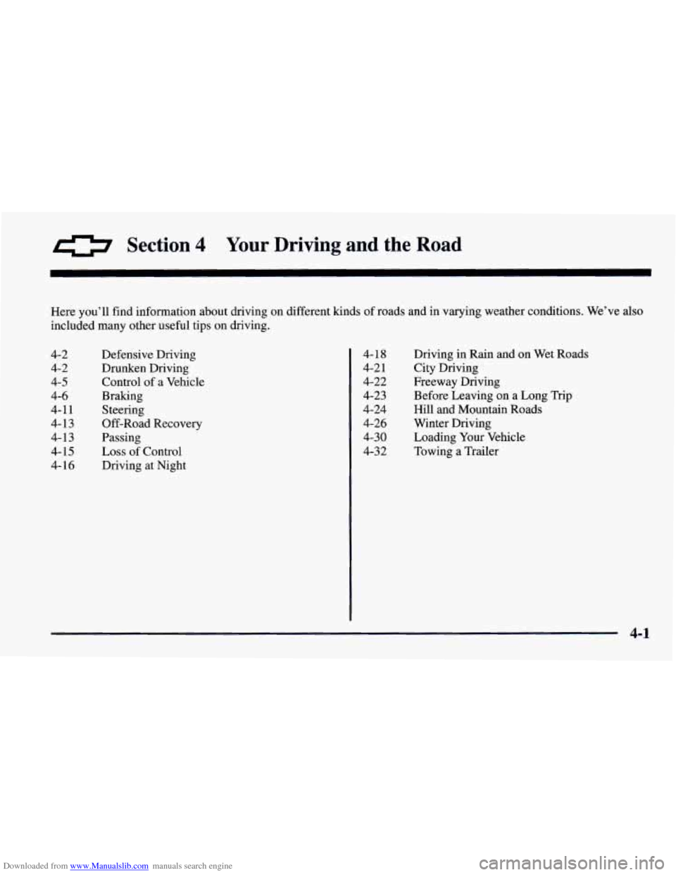 CHEVROLET CAMARO 1997 4.G Owners Manual Downloaded from www.Manualslib.com manuals search engine 0 Section 4 Your Driving and the Road
Here you’ll find information about driving on different kinds of roads and in varying weather con CHEVROLET CAMARO 1997 4.G Owners Manual Downloaded from www.Manualslib.com manuals search engine 0 Section 4 Your Driving and the Road
Here you’ll find information about driving on different kinds of roads and in varying weather con