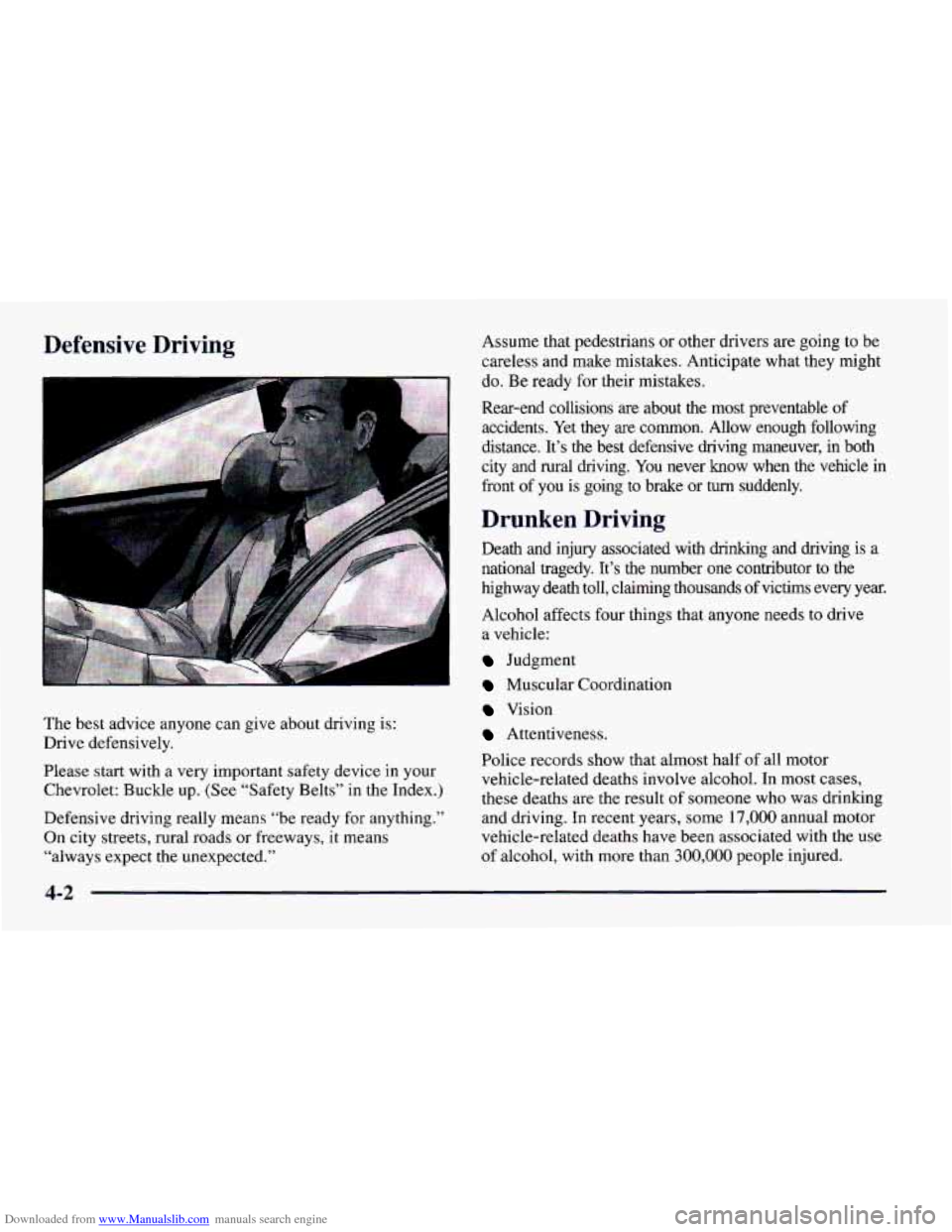 CHEVROLET CAMARO 1997 4.G Owners Manual Downloaded from www.Manualslib.com manuals search engine Defensive Driving
The best advice anyone can give about driving is:
Drive defensively.
Please start with a very important safety de CHEVROLET CAMARO 1997 4.G Owners Manual Downloaded from www.Manualslib.com manuals search engine Defensive Driving
The best advice anyone can give about driving is:
Drive defensively.
Please start with a very important safety de