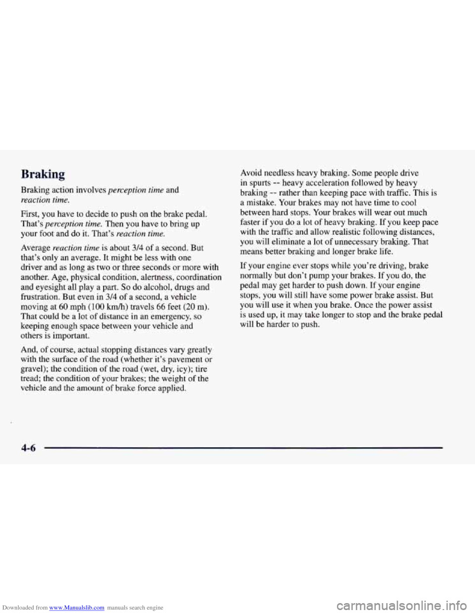 CHEVROLET CAMARO 1997 4.G Owners Manual Downloaded from www.Manualslib.com manuals search engine Braking
Braking action involves perception time and
reaction time.
First, you have to decide to push on the brake pedal.
That’s
perc CHEVROLET CAMARO 1997 4.G Owners Manual Downloaded from www.Manualslib.com manuals search engine Braking
Braking action involves perception time and
reaction time.
First, you have to decide to push on the brake pedal.
That’s
perc