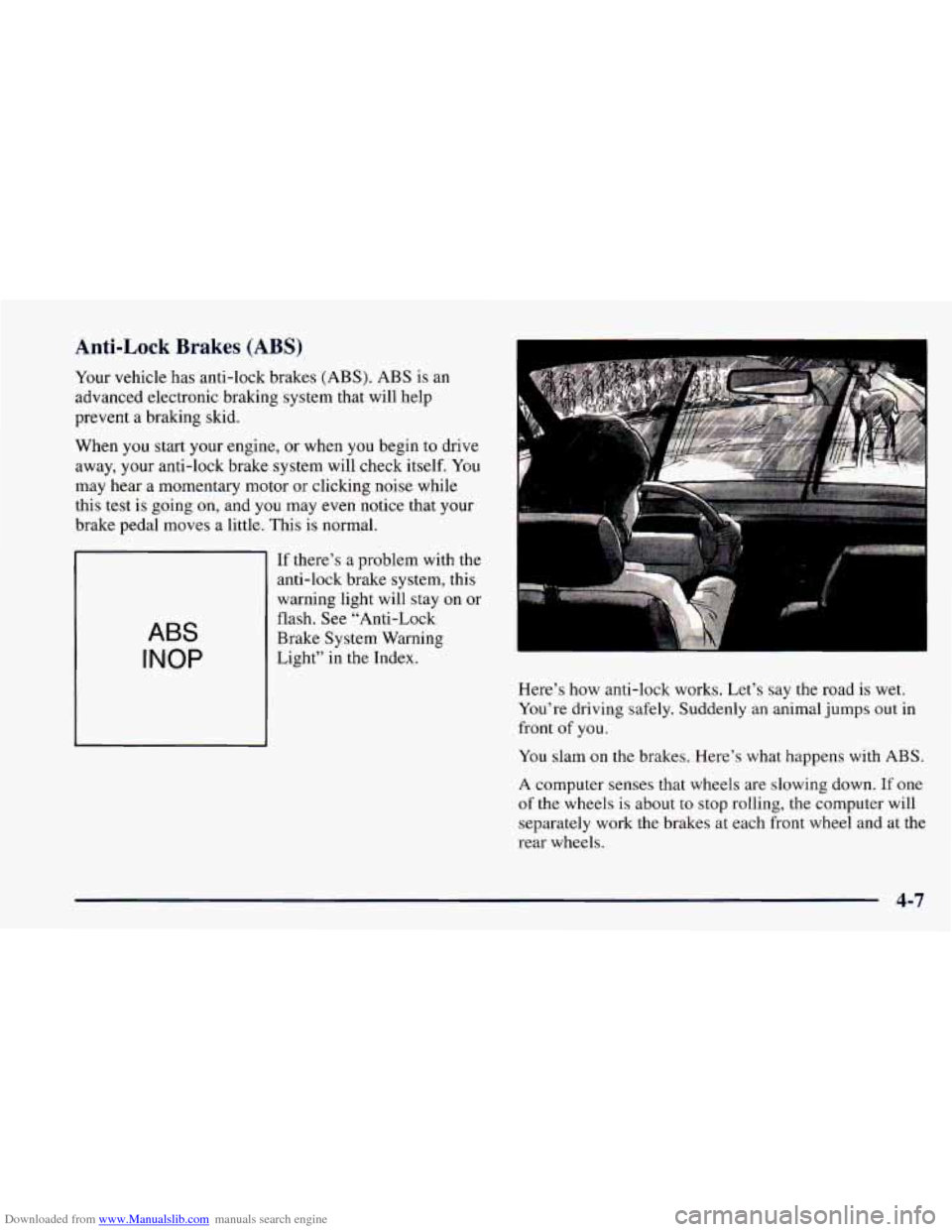 CHEVROLET CAMARO 1997 4.G Owners Manual Downloaded from www.Manualslib.com manuals search engine Anti-Lock Brakes (ABS)
Your vehicle has anti-lock brakes (ABS). ABS is an
advanced electronic braking system that will help
prevent CHEVROLET CAMARO 1997 4.G Owners Manual Downloaded from www.Manualslib.com manuals search engine Anti-Lock Brakes (ABS)
Your vehicle has anti-lock brakes (ABS). ABS is an
advanced electronic braking system that will help
prevent