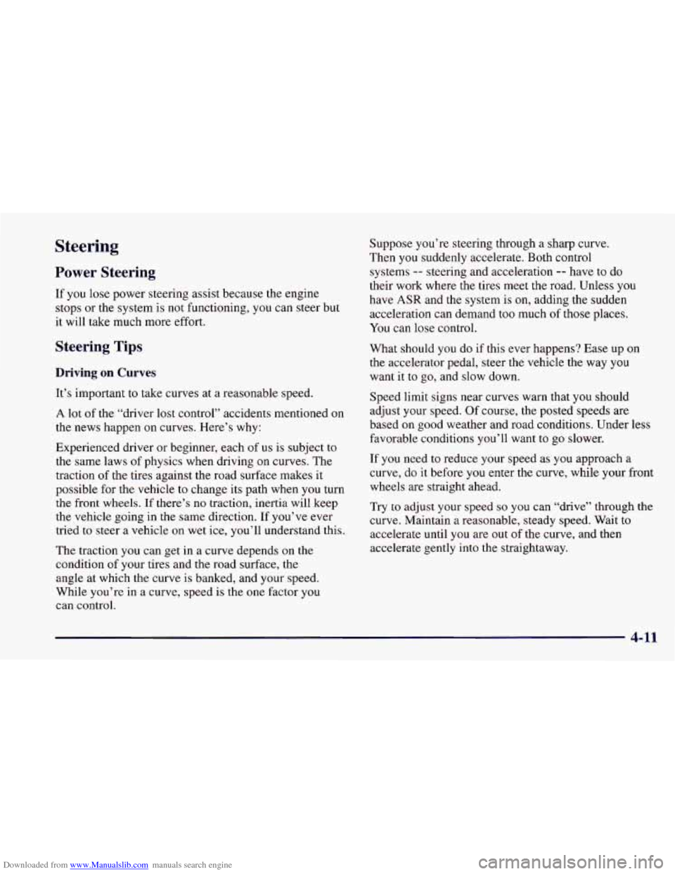 CHEVROLET CAMARO 1997 4.G Owners Manual Downloaded from www.Manualslib.com manuals search engine Steering
Power Steering
If you lose power steering assist because the engine
stops or the system is not functioning, you can steer CHEVROLET CAMARO 1997 4.G Owners Manual Downloaded from www.Manualslib.com manuals search engine Steering
Power Steering
If you lose power steering assist because the engine
stops or the system is not functioning, you can steer