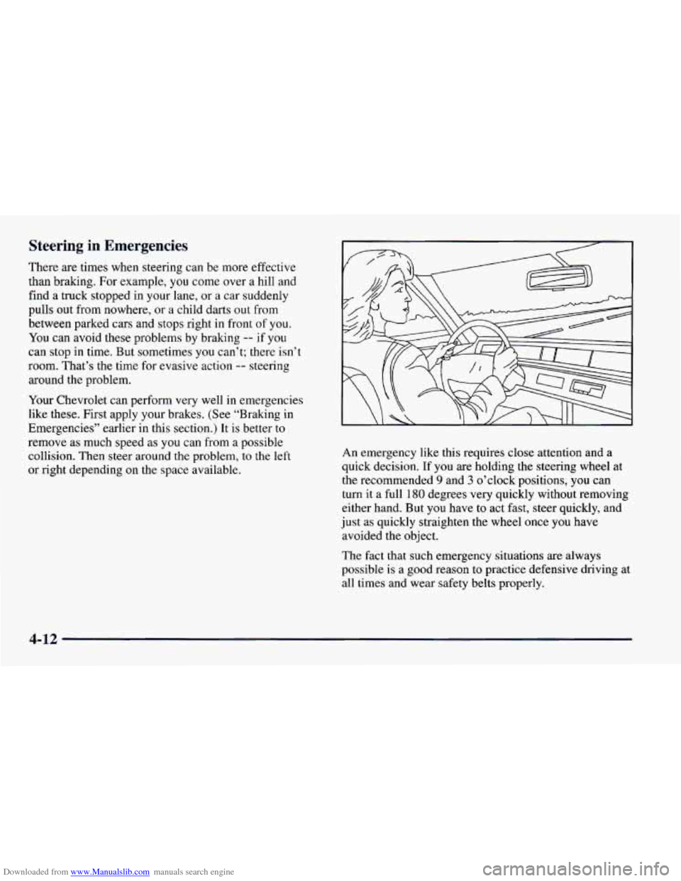 CHEVROLET CAMARO 1997 4.G Owners Manual Downloaded from www.Manualslib.com manuals search engine Steering in Emergencies
There are times when steering can be more effective
than braking. For example,
you come over a hill and
find CHEVROLET CAMARO 1997 4.G Owners Manual Downloaded from www.Manualslib.com manuals search engine Steering in Emergencies
There are times when steering can be more effective
than braking. For example,
you come over a hill and
find