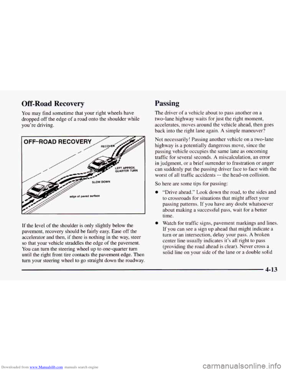 CHEVROLET CAMARO 1997 4.G Owners Manual Downloaded from www.Manualslib.com manuals search engine Off-Road Recovery Passing
You may find sometime that your right wheels have
dropped off the edge
of a road onto the shoulder whil CHEVROLET CAMARO 1997 4.G Owners Manual Downloaded from www.Manualslib.com manuals search engine Off-Road Recovery Passing
You may find sometime that your right wheels have
dropped off the edge
of a road onto the shoulder whil