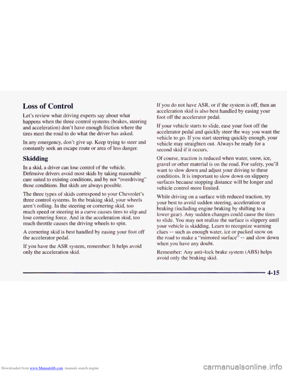 CHEVROLET CAMARO 1997 4.G Owners Manual Downloaded from www.Manualslib.com manuals search engine Loss of Control
Let’s review what driving experts say about what
happens when the three control systems (brakes, steering
and acc CHEVROLET CAMARO 1997 4.G Owners Manual Downloaded from www.Manualslib.com manuals search engine Loss of Control
Let’s review what driving experts say about what
happens when the three control systems (brakes, steering
and acc