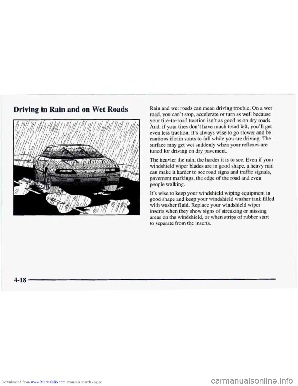 CHEVROLET CAMARO 1997 4.G Owners Manual Downloaded from www.Manualslib.com manuals search engine Driving in Rain and on Wet Roads Rain and wet roads can mean driving trouble. On a wet
road, you can’t stop, accelerate or turn as wel CHEVROLET CAMARO 1997 4.G Owners Manual Downloaded from www.Manualslib.com manuals search engine Driving in Rain and on Wet Roads Rain and wet roads can mean driving trouble. On a wet
road, you can’t stop, accelerate or turn as wel