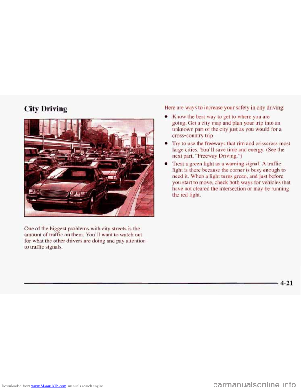 CHEVROLET CAMARO 1997 4.G Owners Manual Downloaded from www.Manualslib.com manuals search engine City Driving
One of the biggest problems with city streets is the
amount
of traffic on them. You’ll want to watch out
for what th CHEVROLET CAMARO 1997 4.G Owners Manual Downloaded from www.Manualslib.com manuals search engine City Driving
One of the biggest problems with city streets is the
amount
of traffic on them. You’ll want to watch out
for what th