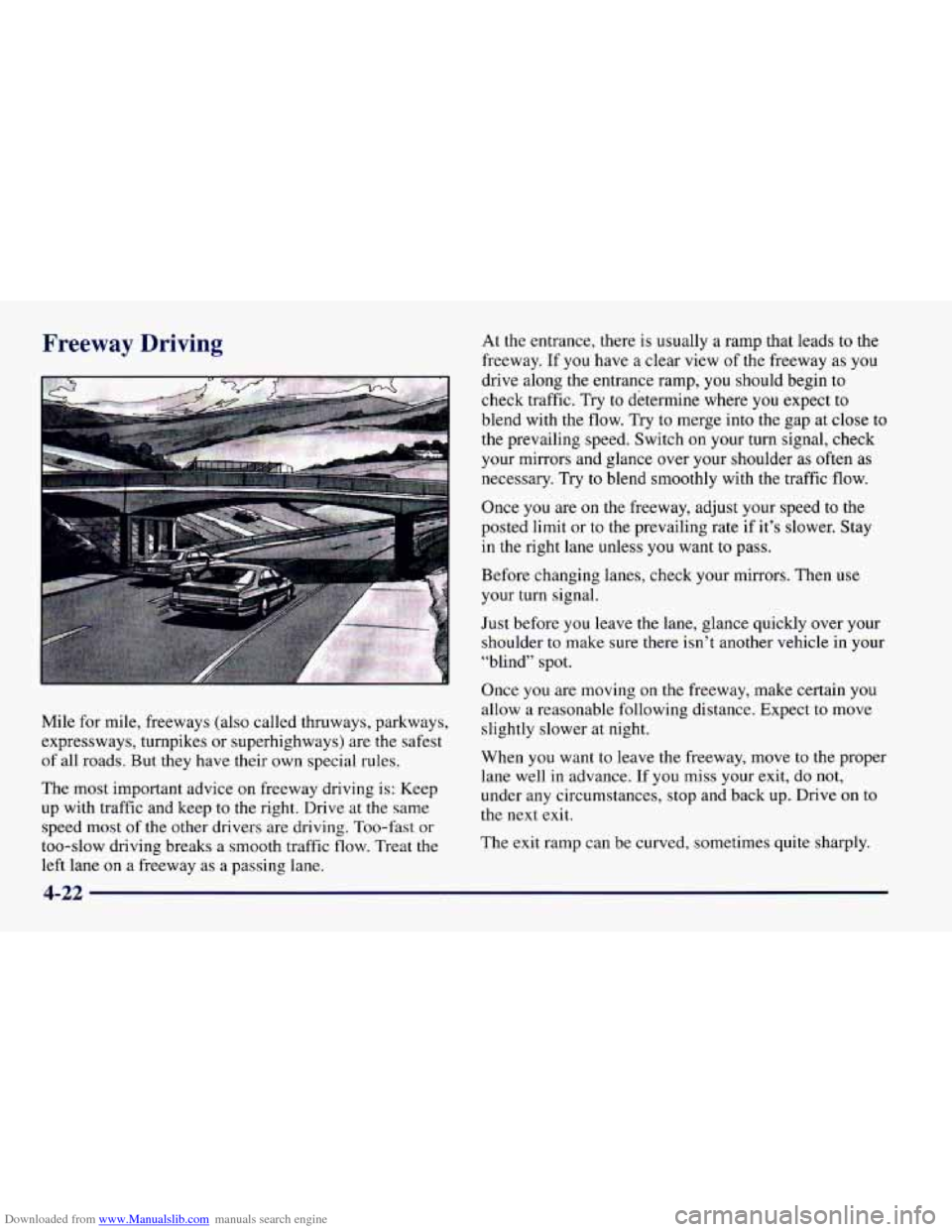 CHEVROLET CAMARO 1997 4.G Owners Manual Downloaded from www.Manualslib.com manuals search engine Freeway Driving
Mile for mile, freeways (also called thruways, parkways,
expressways, turnpikes or superhighways) are the safest
of CHEVROLET CAMARO 1997 4.G Owners Manual Downloaded from www.Manualslib.com manuals search engine Freeway Driving
Mile for mile, freeways (also called thruways, parkways,
expressways, turnpikes or superhighways) are the safest
of