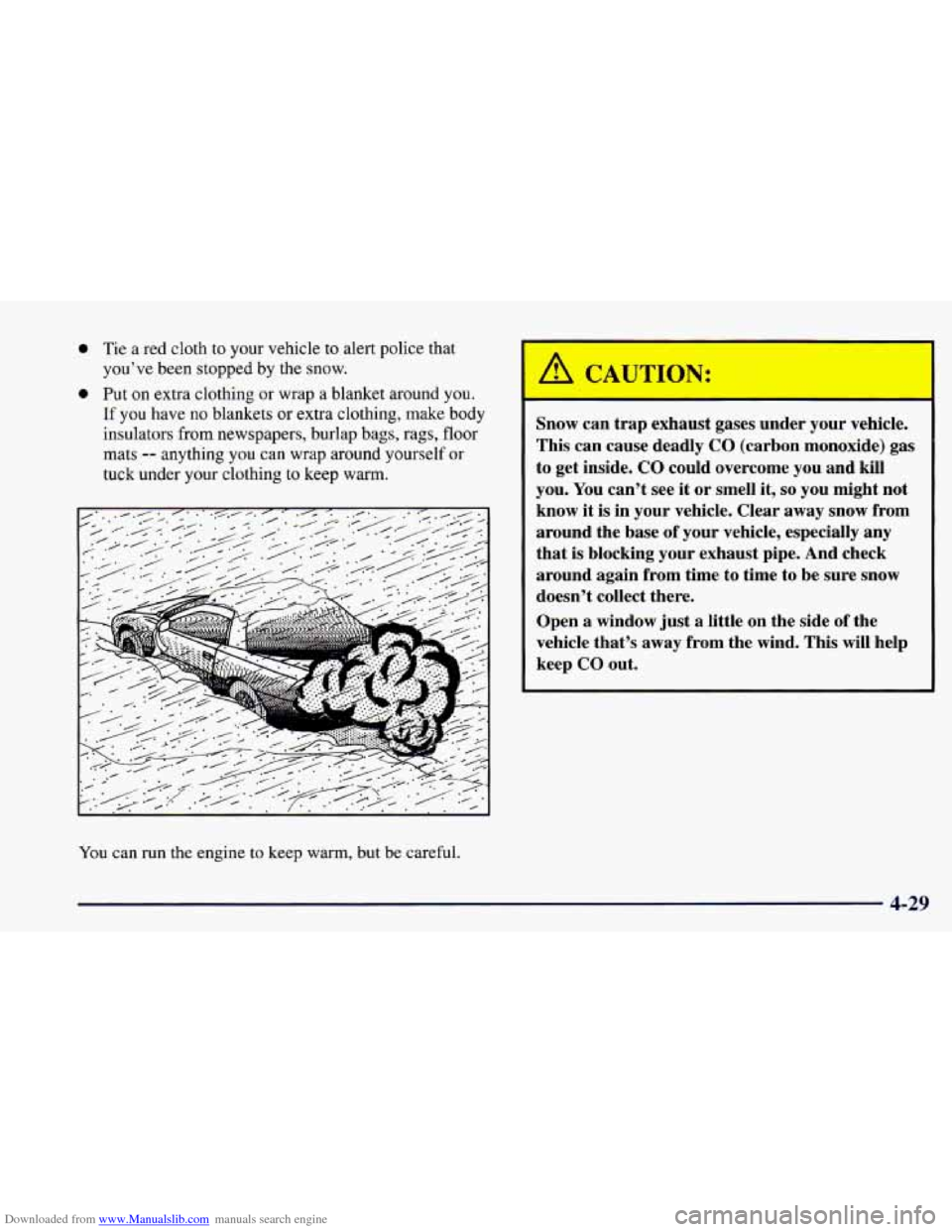 CHEVROLET CAMARO 1997 4.G Owners Manual Downloaded from www.Manualslib.com manuals search engine 0 Tie a red cloth to your vehicle to alert police that
you’ve been
stopped by the snow.
0 Put on extra clothing or wrap a blanke CHEVROLET CAMARO 1997 4.G Owners Manual Downloaded from www.Manualslib.com manuals search engine 0 Tie a red cloth to your vehicle to alert police that
you’ve been
stopped by the snow.
0 Put on extra clothing or wrap a blanke