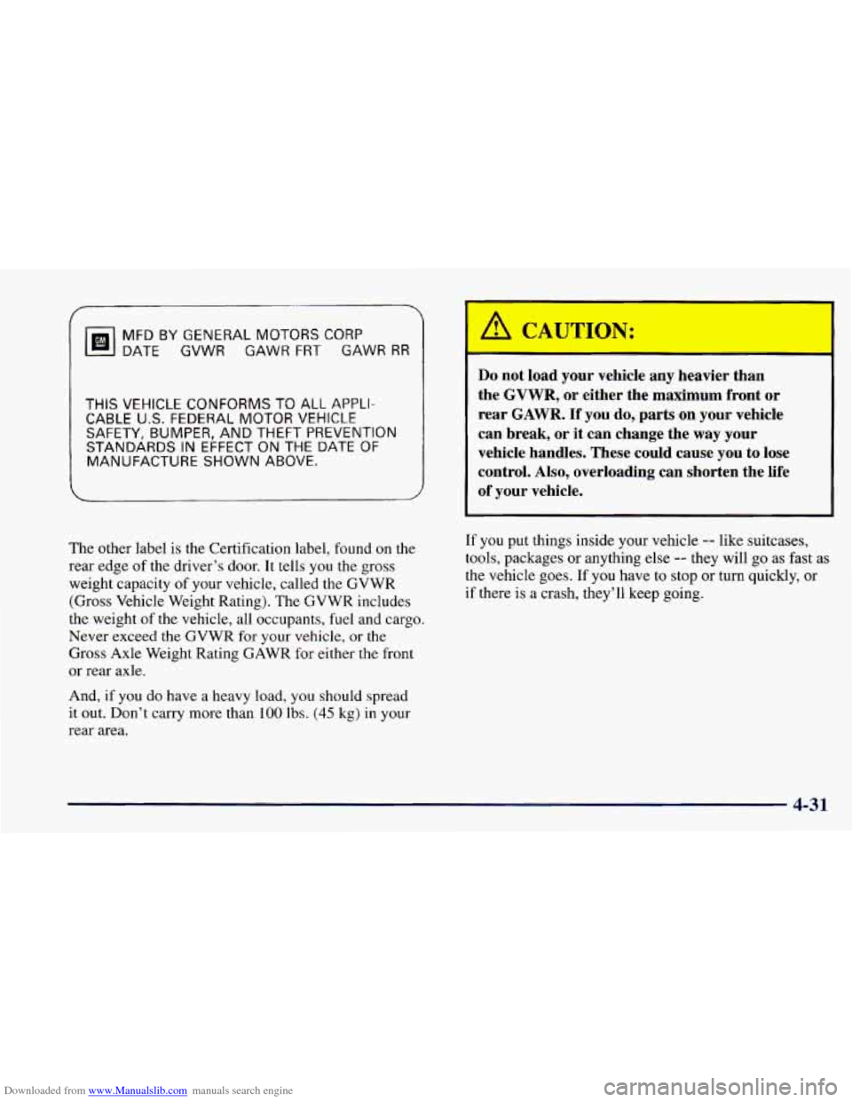 CHEVROLET CAMARO 1997 4.G Owners Manual Downloaded from www.Manualslib.com manuals search engine s--7
MFDBYGENERALMOTORSCORP
DATE GVWR GAWR FRT GAWR RR
THIS VEHICLE CONFORMS TO ALL APPLI-
CABLE U.S. FEDERAL MOTOR VEHICLE
SAFETY, BUMPER CHEVROLET CAMARO 1997 4.G Owners Manual Downloaded from www.Manualslib.com manuals search engine s--7
MFDBYGENERALMOTORSCORP
DATE GVWR GAWR FRT GAWR RR
THIS VEHICLE CONFORMS TO ALL APPLI-
CABLE U.S. FEDERAL MOTOR VEHICLE
SAFETY, BUMPER