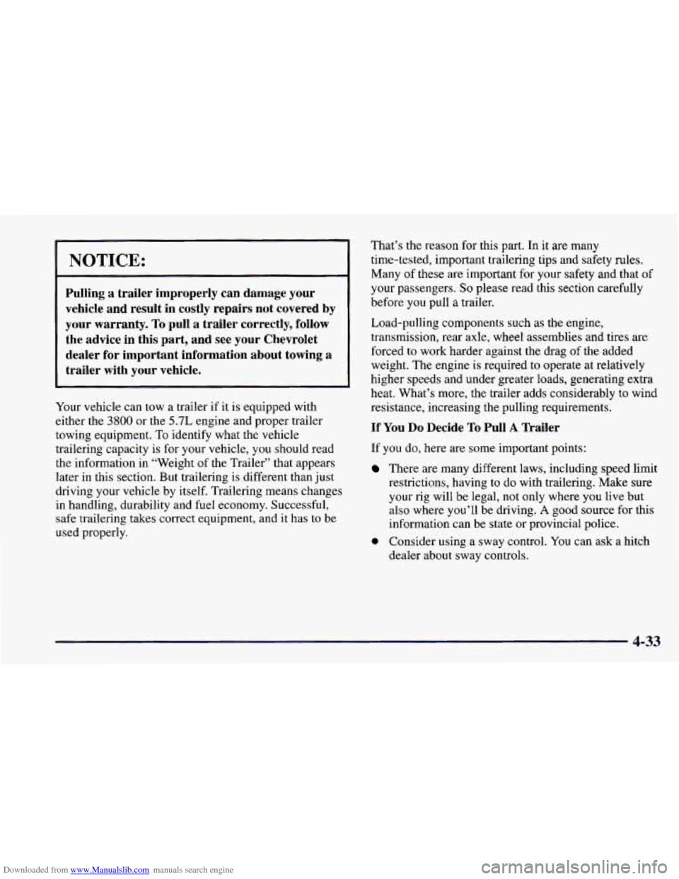 CHEVROLET CAMARO 1997 4.G Owners Manual Downloaded from www.Manualslib.com manuals search engine NOTICE:
Pulling a trailer improperly can damage your
vehicle and result in costly repairs not covered by
your warranty. To pull CHEVROLET CAMARO 1997 4.G Owners Manual Downloaded from www.Manualslib.com manuals search engine NOTICE:
Pulling a trailer improperly can damage your
vehicle and result in costly repairs not covered by
your warranty. To pull