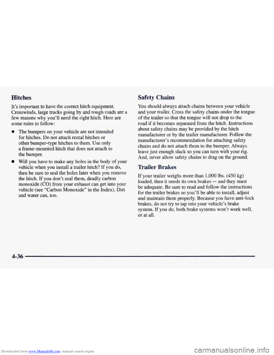 CHEVROLET CAMARO 1997 4.G Owners Manual Downloaded from www.Manualslib.com manuals search engine Hitches Safety Chains
It’s important to have the correct hitch equipment.
Crosswinds, large trucks going by and rough roads are a
f CHEVROLET CAMARO 1997 4.G Owners Manual Downloaded from www.Manualslib.com manuals search engine Hitches Safety Chains
It’s important to have the correct hitch equipment.
Crosswinds, large trucks going by and rough roads are a
f